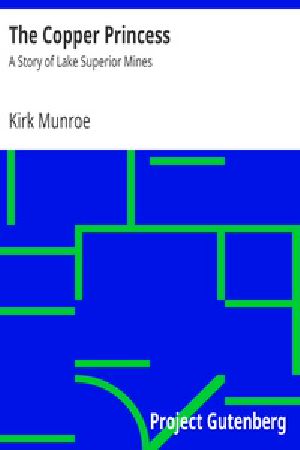 [Gutenberg 26993] • The Copper Princess: A Story of Lake Superior Mines